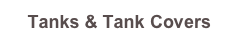 Tanks & Tank Covers